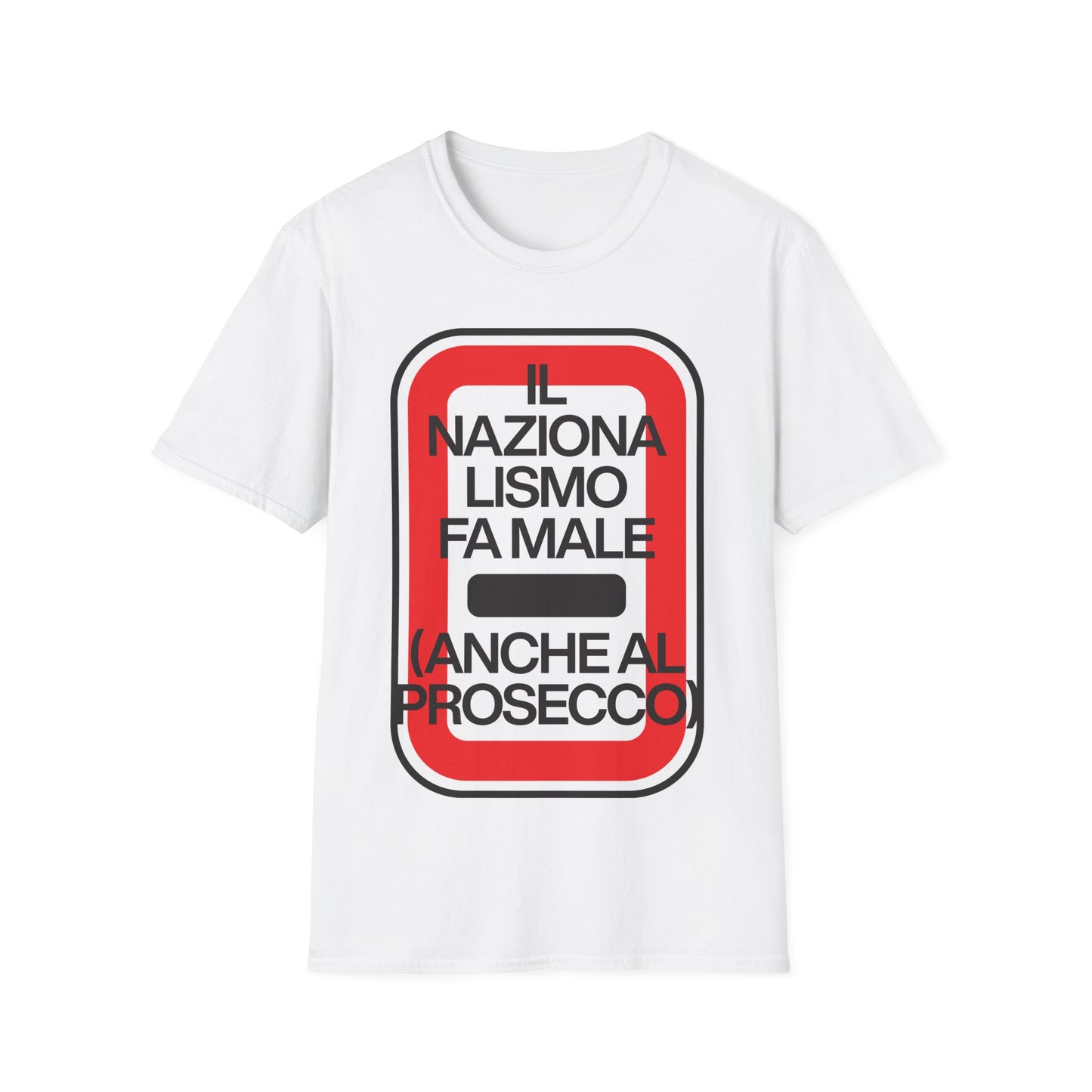 T-Shirt Unisex “Il Nazionalismo fa Male (anche al prosecco)” – L’ironia dell’eccellenza italiana, da indossare