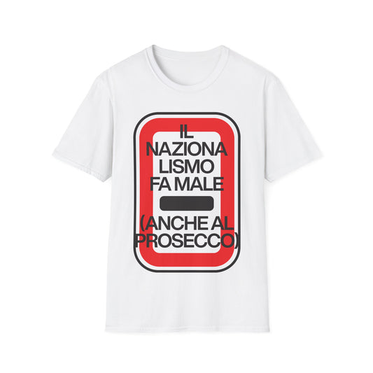 T-Shirt Unisex “Il Nazionalismo fa Male (anche al prosecco)” – L’ironia dell’eccellenza italiana, da indossare